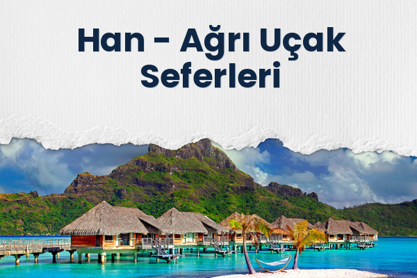 Han → Ağrı Uçak Seferleri