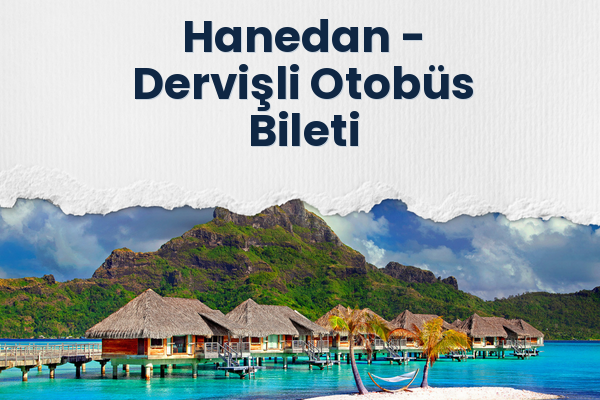 Hanedan → Dervişli Otobüs Bileti