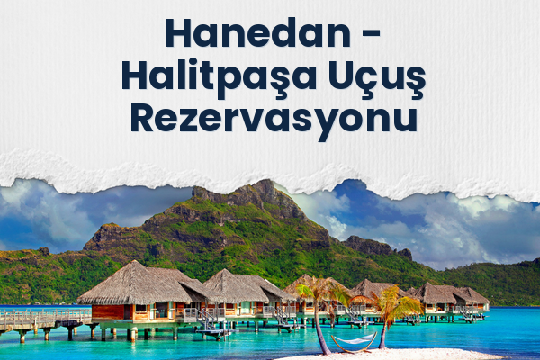 Hanedan → Halitpaşa Uçuş Rezervasyonu