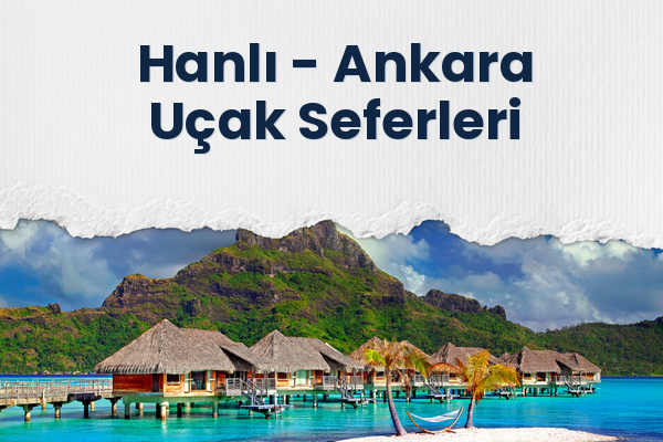 Hanlı → Ankara Uçak Seferleri