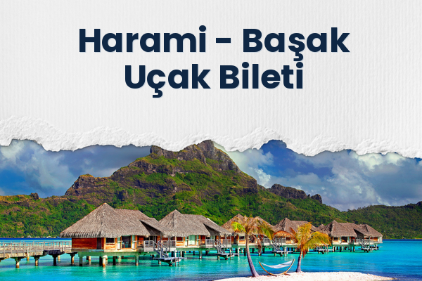 Harami → Başak Uçak Bileti