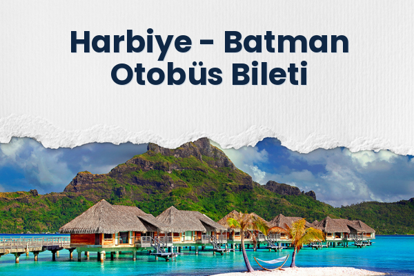 Harbiye → Batman Otobüs Bileti