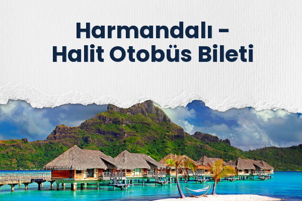 Harmandalı → Halit Otobüs Bileti