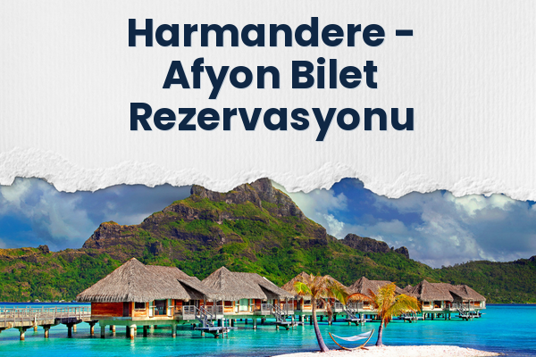 Harmandere → Afyon Bilet Rezervasyonu