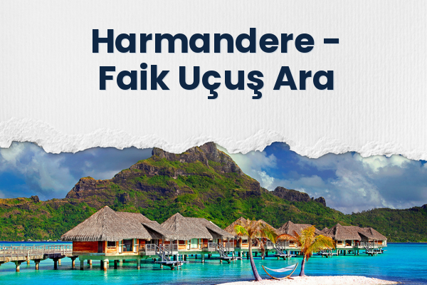 Harmandere → Faik Uçuş Ara