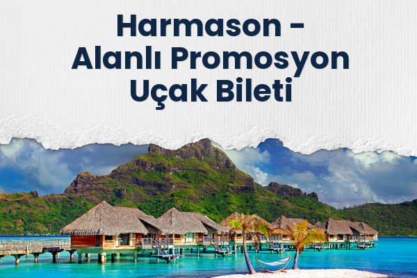 Harmason → Alanlı Promosyon Uçak Bileti