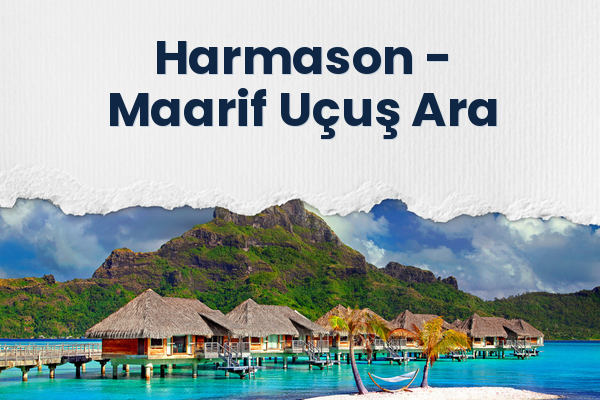 Harmason → Maarif Uçuş Ara