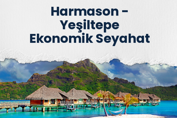 Harmason → Yeşiltepe Ekonomik Seyahat