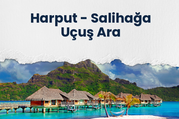 Harput → Salihağa Uçuş Ara