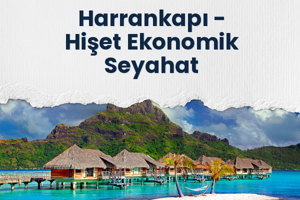 Harrankapı → Hişet Ekonomik Seyahat
