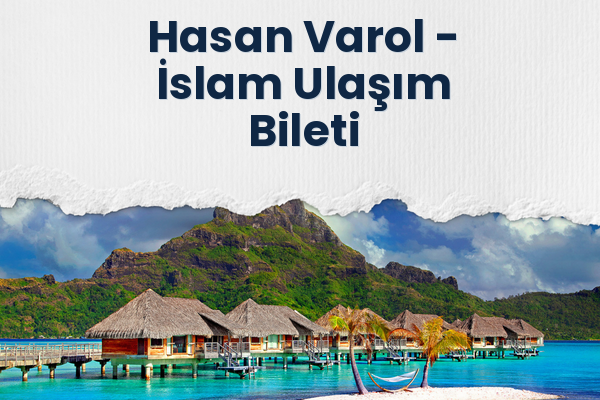 Hasan Varol → İslam Ulaşım Bileti