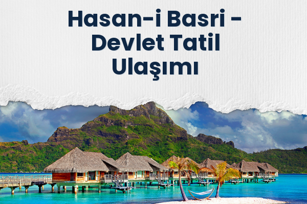 Hasan-i Basri → Devlet Tatil Ulaşımı