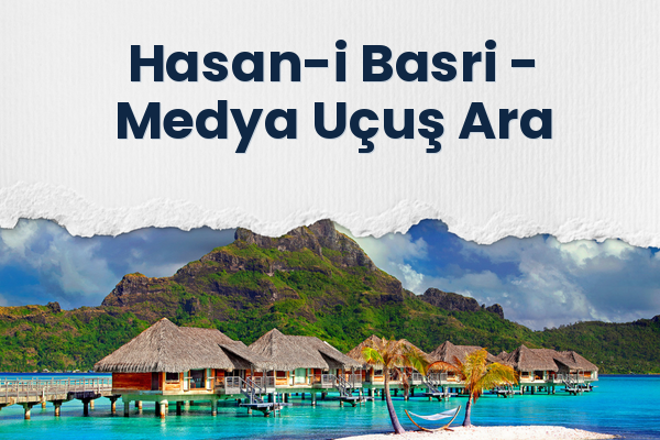Hasan-i Basri → Medya Uçuş Ara
