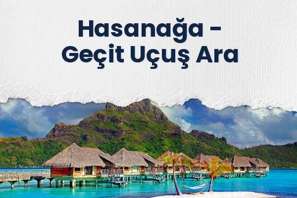 Hasanağa → Geçit Uçuş Ara