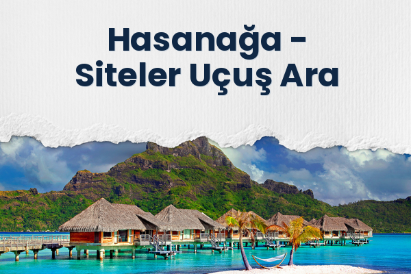 Hasanağa → Siteler Uçuş Ara