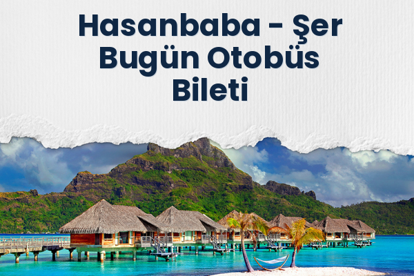 Hasanbaba → Şer Bugün Otobüs Bileti