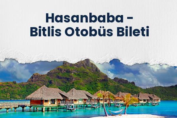 Hasanbaba → Bitlis Otobüs Bileti