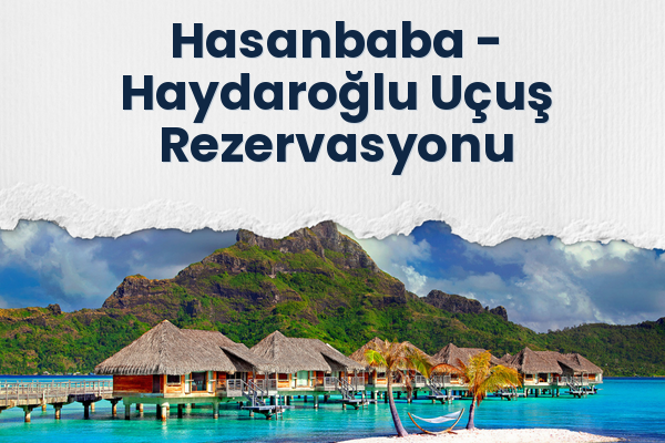 Hasanbaba → Haydaroğlu Uçuş Rezervasyonu