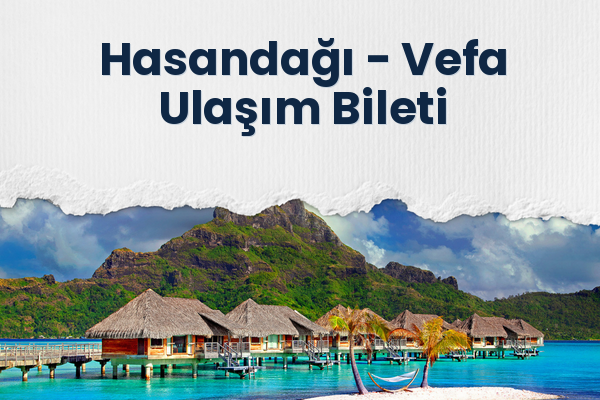 Hasandağı → Vefa Ulaşım Bileti
