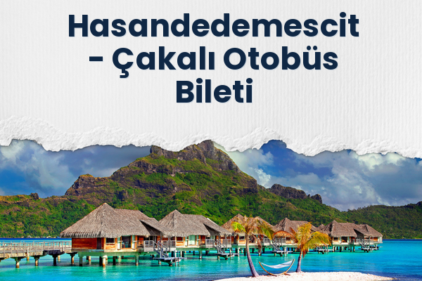Hasandedemescit → Çakalı Otobüs Bileti