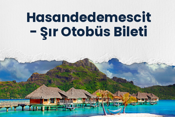 Hasandedemescit → Şır Otobüs Bileti