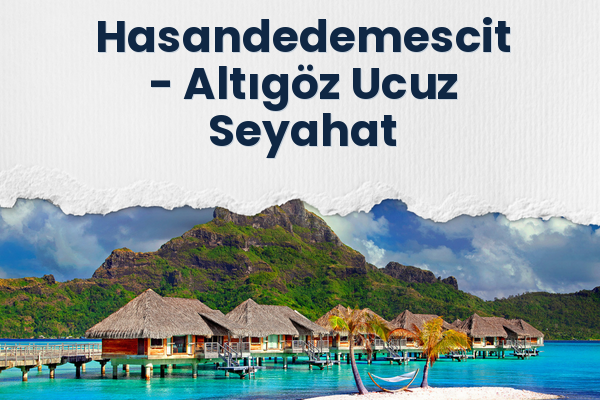 Hasandedemescit → Altıgöz Ucuz Seyahat