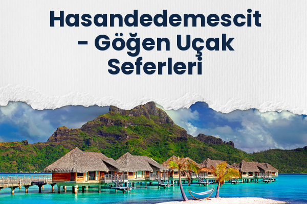 Hasandedemescit → Göğen Uçak Seferleri