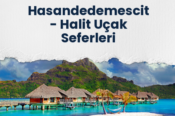 Hasandedemescit → Halit Uçak Seferleri