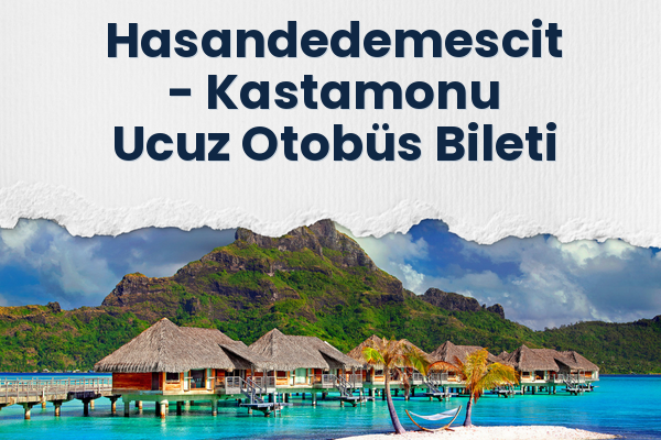 Hasandedemescit → Kastamonu Ucuz Otobüs Bileti