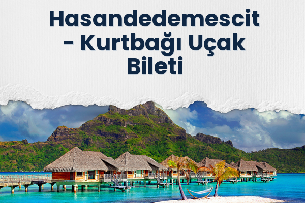 Hasandedemescit → Kurtbağı Uçak Bileti
