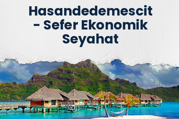 Hasandedemescit → Sefer Ekonomik Seyahat