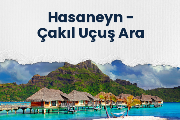 Hasaneyn → Çakıl Uçuş Ara