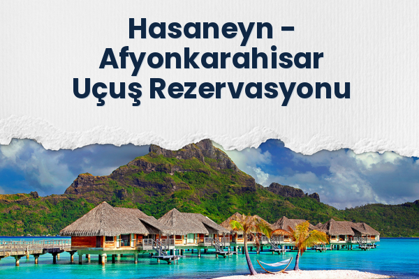Hasaneyn → Afyonkarahisar Uçuş Rezervasyonu