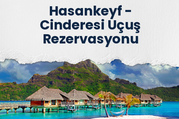 Hasankeyf → Cinderesi Uçuş Rezervasyonu