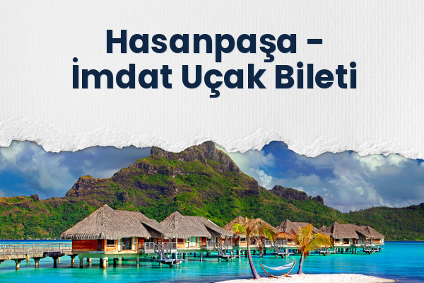 Hasanpaşa → İmdat Uçak Bileti