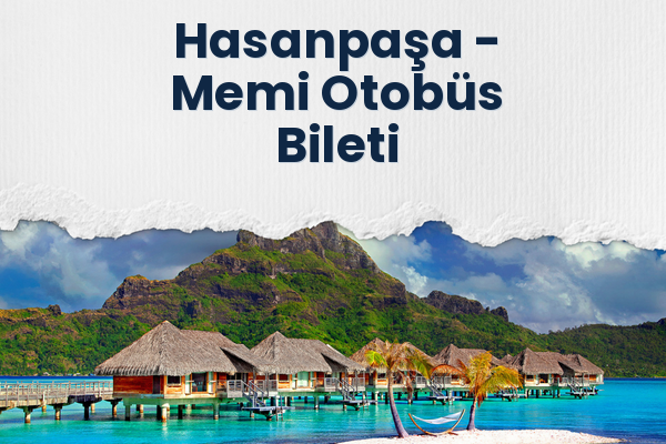 Hasanpaşa → Memi Otobüs Bileti
