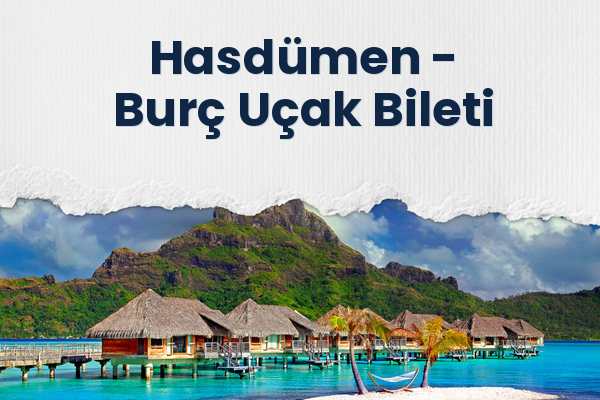 Hasdümen → Burç Uçak Bileti