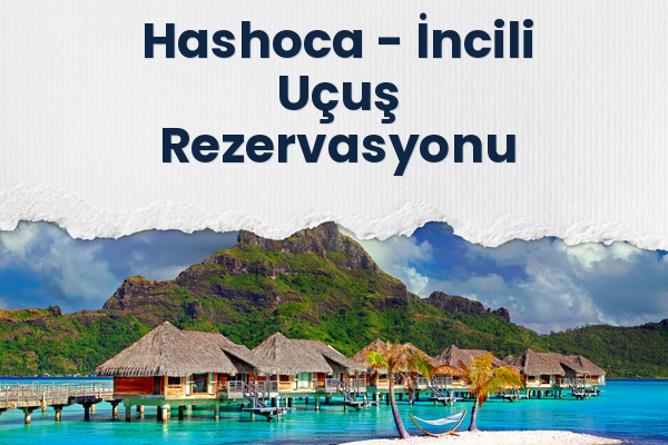Hashoca → İncili Uçuş Rezervasyonu