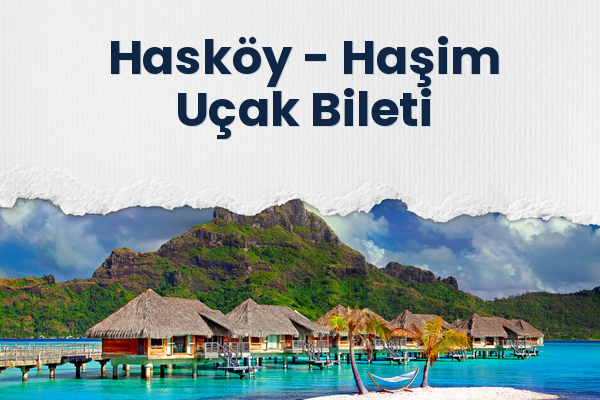 Hasköy → Haşim Uçak Bileti