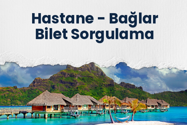Hastane → Bağlar Bilet Sorgulama