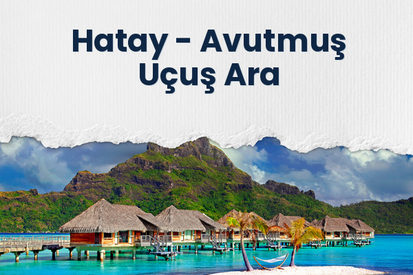 Hatay → Avutmuş Uçuş Ara