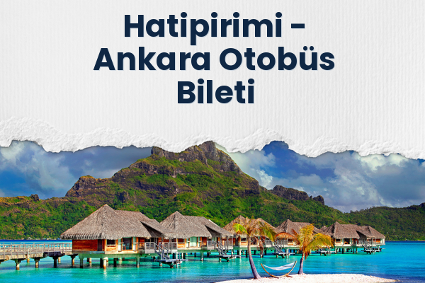 Hatipirimi → Ankara Otobüs Bileti