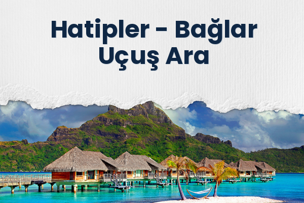 Hatipler → Bağlar Uçuş Ara