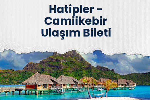 Hatipler → Camiikebir Ulaşım Bileti