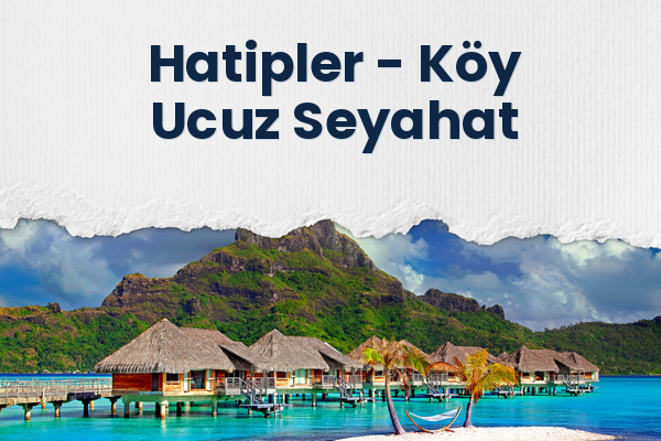 Hatipler → Köy Ucuz Seyahat