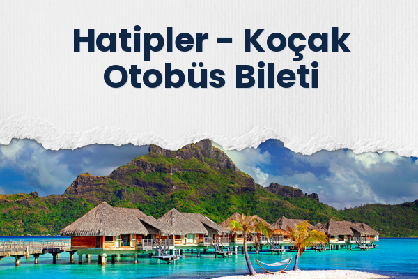 Hatipler → Koçak Otobüs Bileti