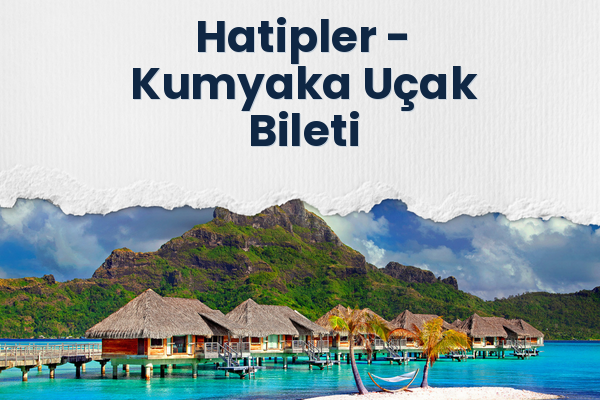 Hatipler → Kumyaka Uçak Bileti