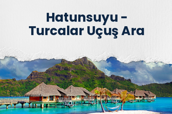 Hatunsuyu → Turcalar Uçuş Ara