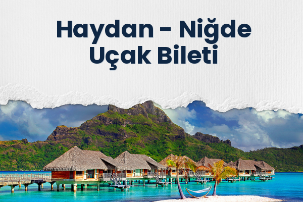 Haydan → Niğde Uçak Bileti