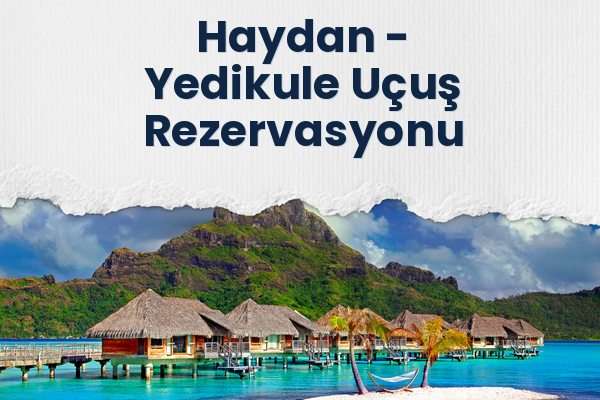 Haydan → Yedikule Uçuş Rezervasyonu